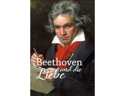Beethoven und die Liebe