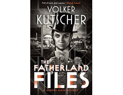 The Fatherland Files. A Gereon Rath Mystery