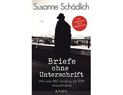 Briefe ohne Unterschrift. Wie eine BBC-Sendung  die DDR herausforderte