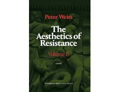 The Aesthetics of Resistance, Volume II: A Novel