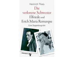 Die verlorene Schwester Elfriede und Erich Maria Remqarque