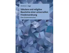 Säkulare und religiöse Bausteine einer universellen Friedensordnung