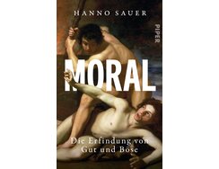 Moral. Die Erfindung von Gut und Böse